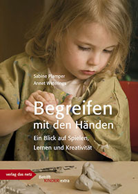 Mit den Händen begreifen, Ein Blick auf Spielen, Lernen und Kreativität,Sabine Plamper